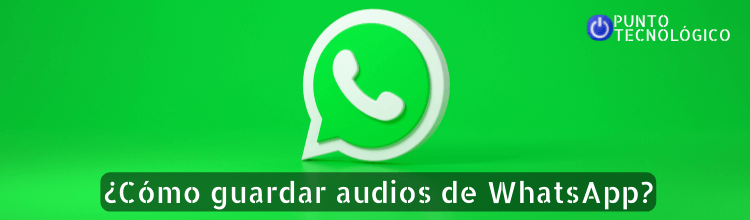 Como guardar audios de WhatsApp en un dispositivo